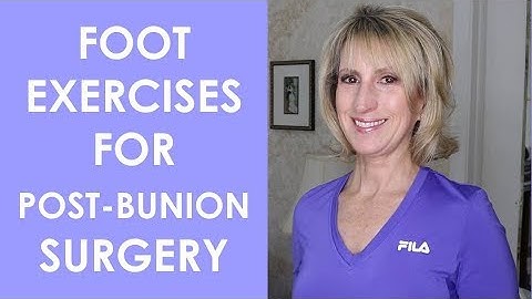 Exercises for Post Bunion Surgery