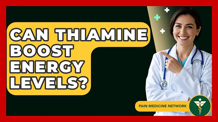 Can Thiamine Boost Energy Levels? - Pain Medicine Network