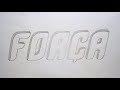 Desenhando a palavra FORÇA - Drawing the word FORÇA - Dibujar la palabra FORÇA