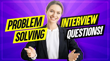 PROBLEM-SOLVING Interview Questions and ANSWERS!