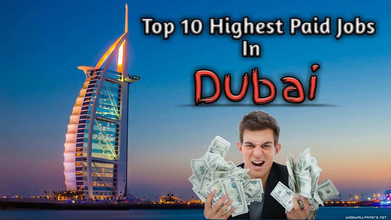 DUBAI JOBS - TOP 10 Highest Paid Jobs in DuBai in 2017 - YouTube