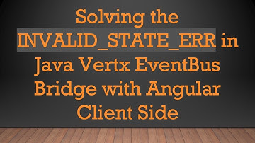Solving the INVALID_STATE_ERR in Java Vertx EventBus Bridge with Angular Client Side