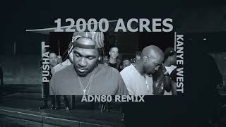 Kanye West - 12,000 Acres ft. Pusha T