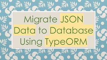 Migrate JSON Data to Database Using TypeORM