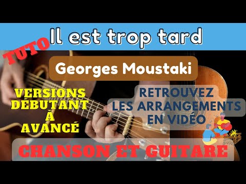Il Est Trop Tard Georges Moustaki Chanson Et Guitare Youtube
