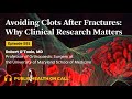 591 - Avoiding Clots After Fractures: Why Clinical Research Matters