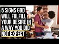 God Is About to Fulfill Your Desire in an UNEXPECTED Way If . . .