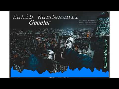 Sahib Kurdexanli Geceler Dinlemeli Mahni