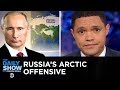 Putin’s Plot to Take Over the Arctic | The Daily Show