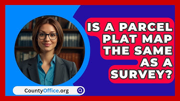 Is A Parcel Plat Map The Same As A Survey? - CountyOffice.org