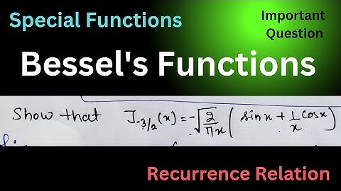 J-3/2(x) = - (√2/√πx)(sin x + cos x/x)|| Recurrence Relation || Bessel