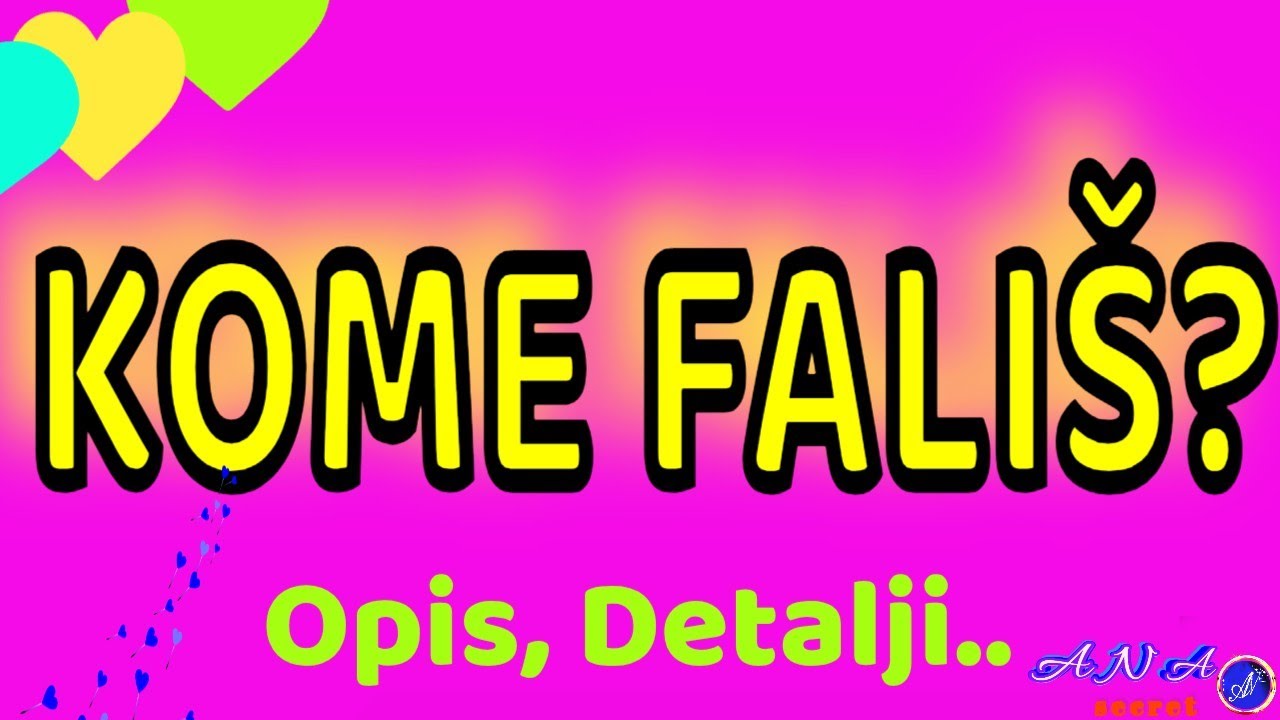 KOME FALIŠ? Opis.. Detalji!