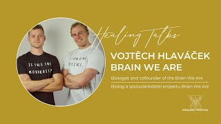 Healing Talks12:Vojtěch Hlaváček/Biologist and cofounder of the BrainWe Are-Science and spirituality
