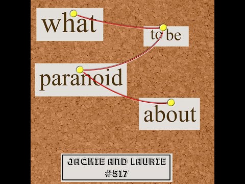 The Jackie and Laurie Show Video: What to be Paranoid About (#517)