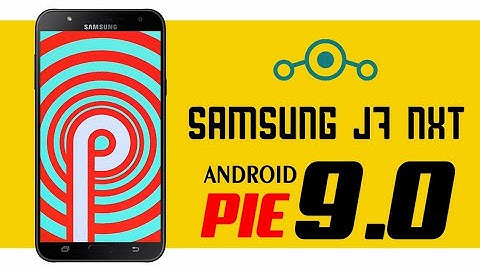 Samsung Galaxy J7 Nxt Pie Update | How to Install One UI Android Pie 9 on Galaxy J7 Nxt