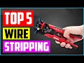 TOP 5 BEST WIRE STRIPPING TOOLS IN 2021 REVIEWS