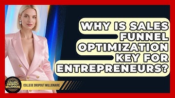 Why Is Sales Funnel Optimization Key For Entrepreneurs? - College Dropout Millionaire