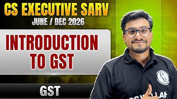 Introduction to GST | GST | CS Executive SARV June/Dec 2026 Preparation