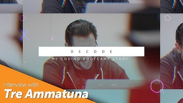 Decode: My Coding Bootcamp Story // Interview with - Tre Ammatuna [Software Engineering Remote]