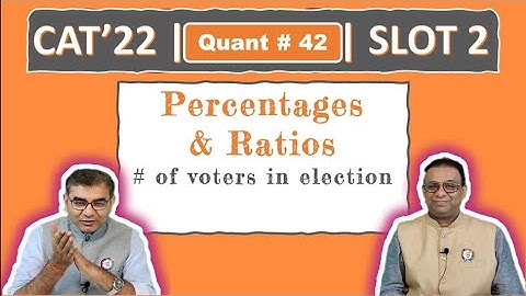 Quant #42 | CAT 2022 Solution | Slot 2 | Voters in Election (Percentages & Ratios)