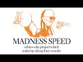 Madness speed