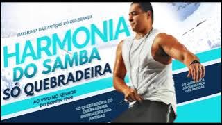 HARMONIA DO SAMBA SÓ QUEBRADEIRA DAS ANTIGAS
