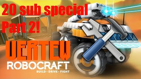 Vertew 20 Sub special Part  2: Robocraft robot building!