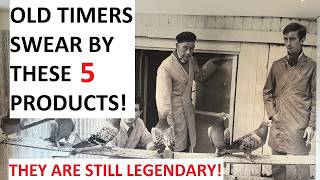 OLD TIMERS SWEAR BY THESE 5 PRODUCTS!  (THEY ARE STILL LEGENDARY!)