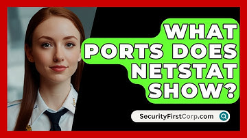 What Ports Does Netstat Show? - SecurityFirstCorp.com