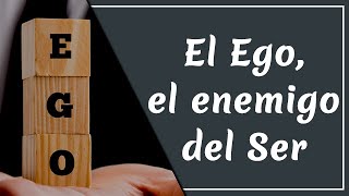 El Ego, el enemigo del Ser