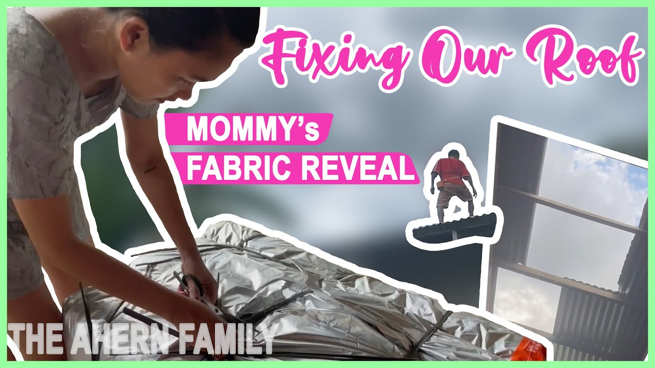 FIXING OUR ROOF - MOMMY   s FABRIC REVEAL - LIFE IN PHILIPPINES