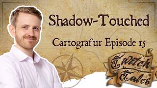 Twitch Tales - Cartografur - Episode 15 - "Shadow-Touched"