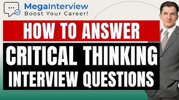 CRITICAL THINKING INTERVIEW QUESTIONS & HOW TO ANSWER! (ANSWERS from CAREER COACH in 2023!)