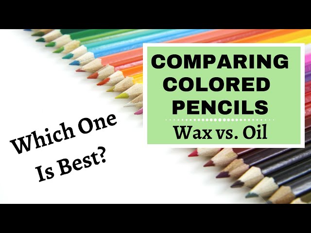 Wax-based Colored Pencils vs. Oil-based Colored Pencils