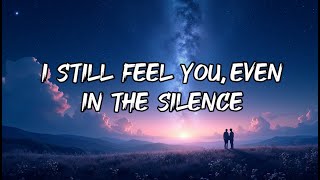 💔I Still Feel You, Even in the Silence /Pop Acoustic Ballad 🎶 / Official Music Video & Lyric Video,