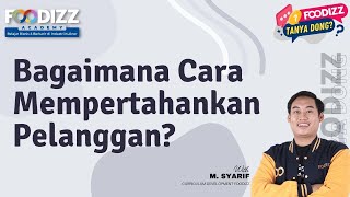 [Foodizz Tanya Dong] Bagaimana Cara Mempertahankan Pelanggan?