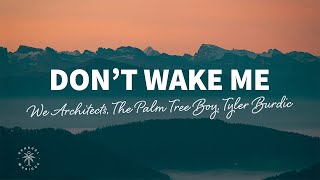 We Architects, The Palm Tree Boy, Tyler Burdic - Dont Wake Me 