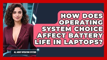 How Does Operating System Choice Affect Battery Life in Laptops? | All About Operating Systems News
