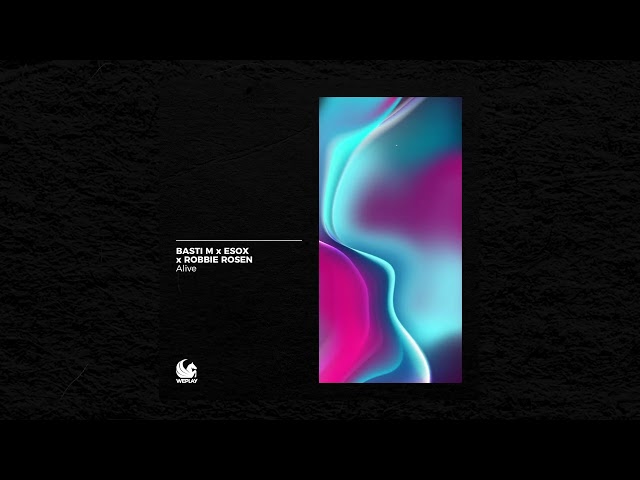 Basti M & Esox & Robbie Rosen - Alive