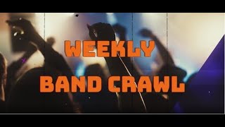 The Weekly Band Crawl!