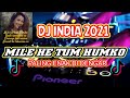 DJ MILE HO TUM HUMKO THE BEST TO HEAR REMIK TIKTOK 2021