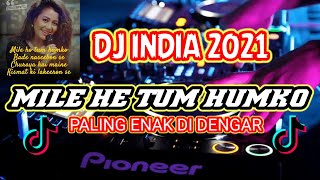 DJ MILE HO TUM HUMKO THE BEST TO HEAR REMIK TIKTOK 2021