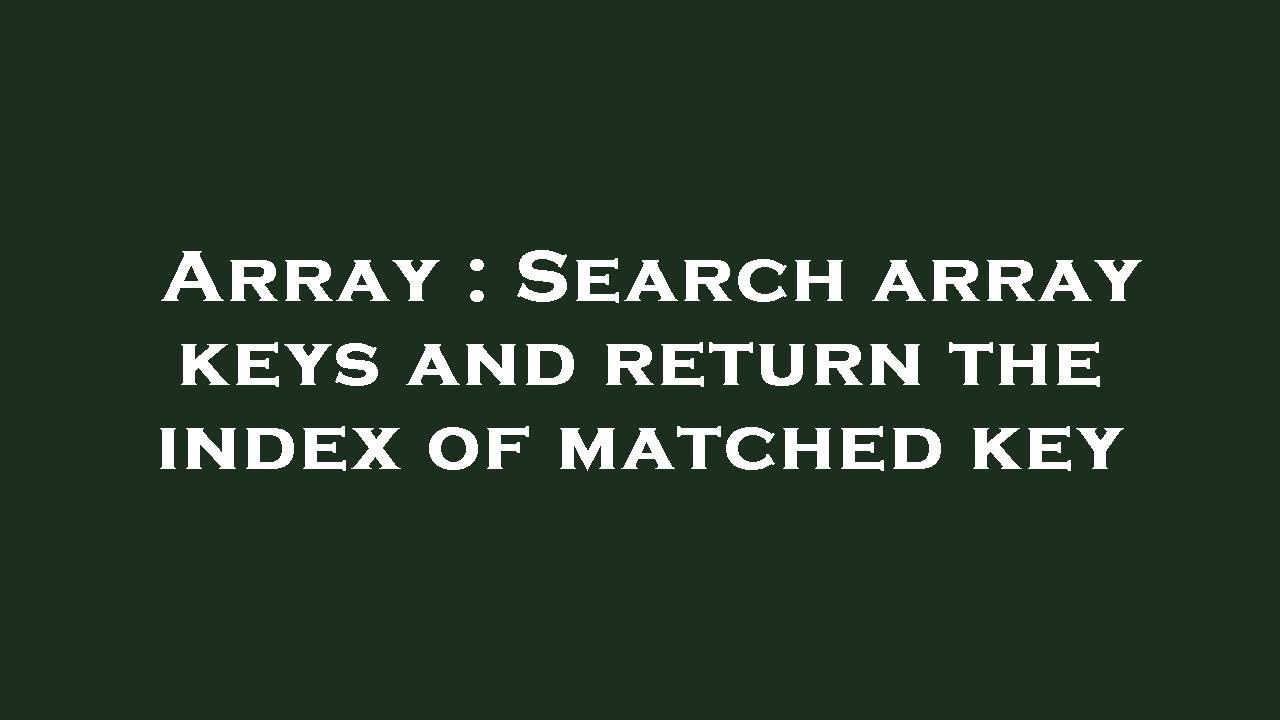 array-search-array-keys-and-return-the-index-of-matched-key-youtube