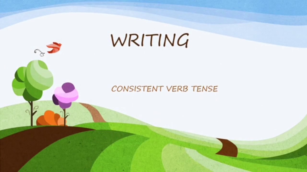 Writing Consistent Verb Tense YouTube