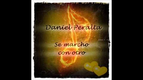 Daniel Peralta - Se marcho con otro