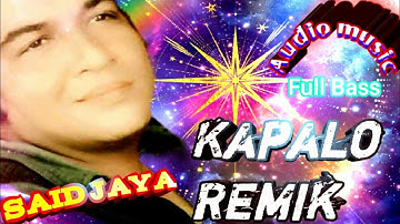 KAPALO REMIK - Said Jaya - Cipt : Said Jaya - Audio music Full Bass