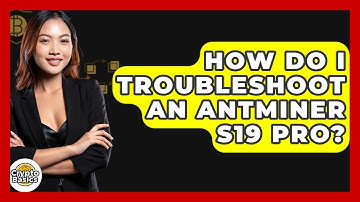 How Do I Troubleshoot An Antminer S19 Pro? - CryptoBasics360.com