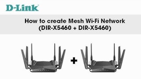 D-Link, How to Mesh Setup DIR-X5460 with DIR-X5460 AX5400 Wi-Fi 6 Mesh Router Setup Video