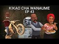 KIKAO CHA WANAUME EP 43 