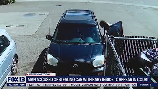 Man accused of stealing car with baby inside to appear in court | FOX 13 Seattle